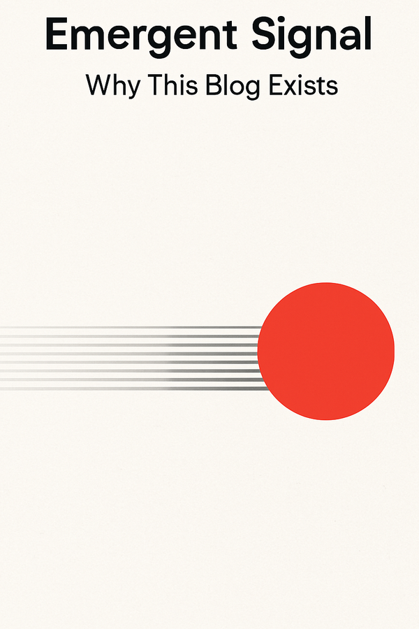 Emergent Signal - Why This Blog Exists